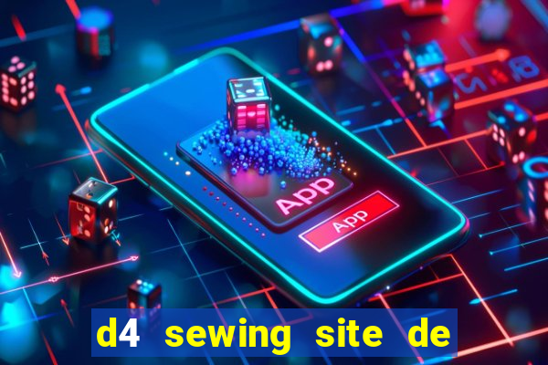 d4 sewing site de relacionamento login